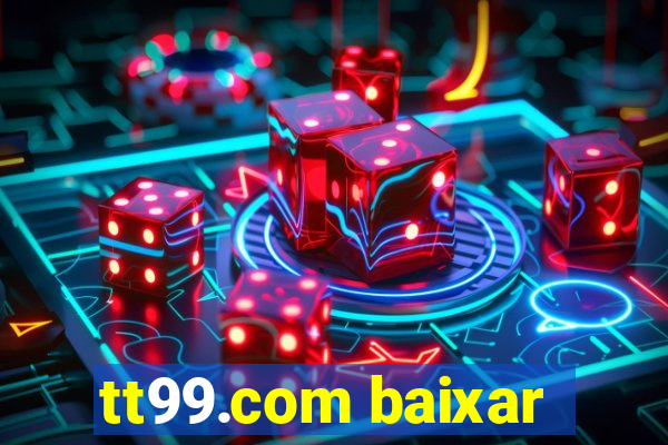 tt99.com baixar